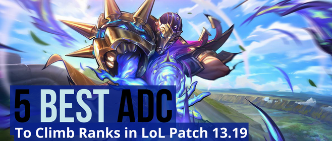 ADC TIER LIST PATCH 13.19 - The Best ADCs to Climb with in 13.19